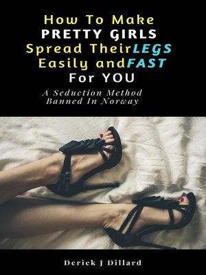 cover image of How to Make Pretty Girls Spread Their Legs Easily and Fast For You